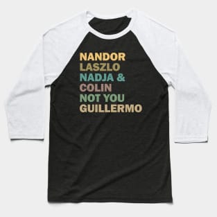 Nandor Laszlo Nadja And Colin Not You Guillermo - Retrocolor Baseball T-Shirt